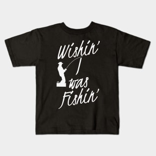 Wishin' I Was Fishin' Kids T-Shirt